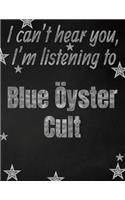 I can't hear you, I'm listening to Blue Öyster Cult creative writing lined notebook