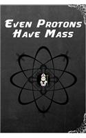 Even Protons Have Mass: Blank Lines Write In Journal