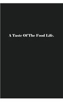 A Taste Of The Food Life.