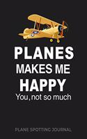 PLANES MAKES ME HAPPY you not so much