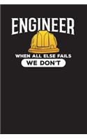 Engineer When All Else Fails We Don't: Engineer Daily Planner- Planner For Engineers- Daily Planner For Engineers, Engineering Journal, Meeting Planner Startups team.