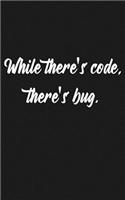 While There's Code, There's Bug