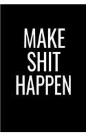 Make Shit Happen