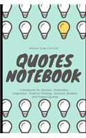 Quotes Notebook: A Notebook for Success, Motivation, Inspiration, Positive Thinking, Stoicism, Buddha and Taoism Quotes