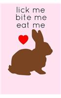 Lick Me Bite Me Eat Me: Funny Naughty Rude Easter Bunny Gift Present Book Notepad Notebook Composition and Journal Gratitude Diary