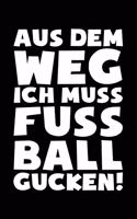 Ich Muss Fussball Gucken: Notizbuch / Notizheft Für Fußball-Fan Fußballspieler-In Fußballer-In Fussball-Fan A5 (6x9in) Liniert Mit Linien
