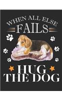 When All Else Fails Hug the Dog: Beagle Dog School Notebook 100 Pages Wide Ruled Paper