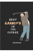 Best Grandpa on the Course Notebook: Liniertes Notizbuch Für Opa, Golfspiel Und Golf Fans - Notizheft Klatte Für Männer, Frauen Und Kinder