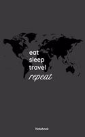 Eat Sleep Travel Repeat Notebook