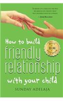 How to Build Friendly Relationship with Your Child