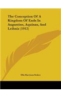 The Conception Of A Kingdom Of Ends In Augustine, Aquinas, And Leibniz (1912): (English)
