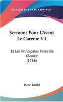 Sermons Pour L'Avent Le Careme V4: Et Les Principales Fetes de L'Annee (1766)