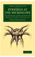 Evenings at the Microscope: Or, Researches among the Minuter Organs and Forms of Animal Life(Cambridge Library Collection - Zoology)