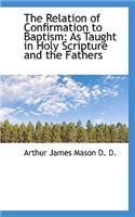 The Relation of Confirmation to Baptism: (English)