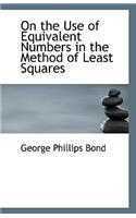 On the Use of Equivalent Numbers in the Method of Least Squares: (English)