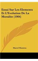 Essai Sur Les Elements Et L'Evolution De La Moralite (1904)