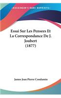 Essai Sur Les Pensees Et La Correspondance De J. Joubert (1877)
