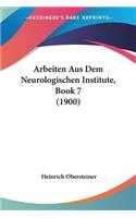 Arbeiten Aus Dem Neurologischen Institute, Book 7 (1900)