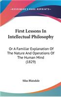 First Lessons In Intellectual Philosophy