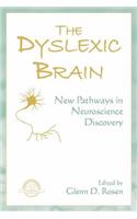 The Dyslexic Brain: New Pathways in Neuroscience Discovery