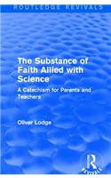 The Substance of Faith Allied with Science