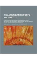 The American Reports (Volume 22); Containing All Decisions of General Interest Decided in the Courts of Last Resort of the Several States with Notes a