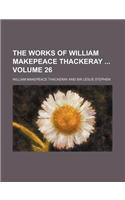 The Works of William Makepeace Thackeray Volume 26: (English)