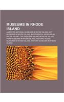 Museums in Rhode Island: American National Museums in Rhode Island, Art Museums in Rhode Island, Biographical Museums in Rhode Island(English)