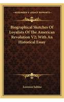 Biographical Sketches Of Loyalists Of The American Revolution V2; With An Historical Essay: (English)