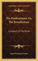 The Heidenmauer Or, The Benedictines