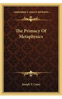 Primacy Of Metaphysics