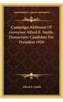 Campaign Addresses of Governor Alfred E. Smith, Democratic Candidate for President 1928