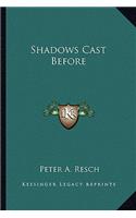 Shadows Cast Before