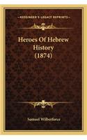 Heroes Of Hebrew History (1874)