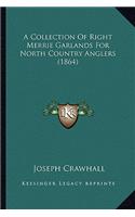 A Collection Of Right Merrie Garlands For North Country Anglers (1864)