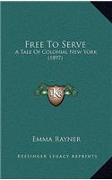 Free to Serve: A Tale of Colonial New York (1897)