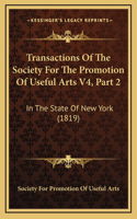 Transactions Of The Society For The Promotion Of Useful Arts V4, Part 2
