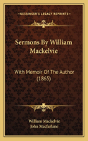 Sermons By William Mackelvie