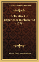 A Treatise On Experience In Physic V2 (1778)