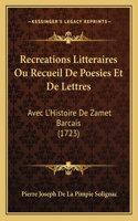 Recreations Litteraires Ou Recueil De Poesies Et De Lettres
