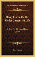 Harry Linton Or The Under Current Of Life