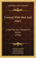 Covered With Mud And Glory
