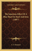 Injurious Effect Of A Blue Heat On Steel And Iron (1887)
