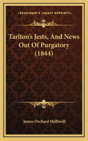 Tarlton's Jests, And News Out Of Purgatory (1844)