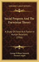 Social Progress And The Darwinian Theory: A Study Of Force As A Factor In Human Relations (1916)