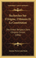 Recherches Sur L'Origine, L'Histoire Et La Constitution