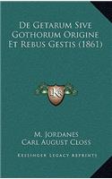 De Getarum Sive Gothorum Origine Et Rebus Gestis (1861)