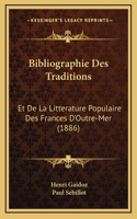 Bibliographie Des Traditions: Et de La Litterature Populaire Des Frances D'Outre-Mer (1886)