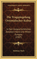 Die Trugspiegelung Orientalischer Kultur