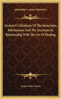 Ancient Civilizations Of The Sumerians, Babylonians And The Assyrians In Relationship With The Art Of Healing
